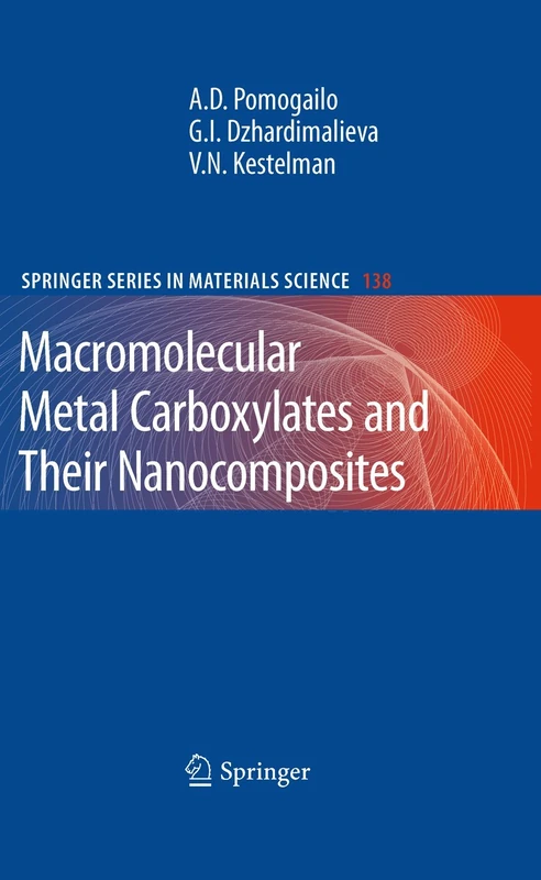 Macromolecular Metal Carboxylates and Their Nanocomposites: 138 (Springer Series in Materials Science, 138)