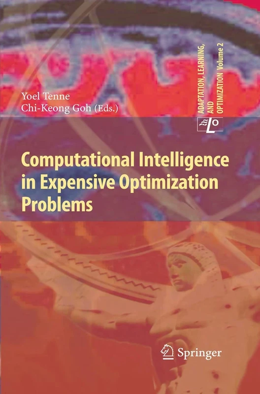 Computational Intelligence in Expensive Optimization Problems: 2 (Adaptation, Learning, and Optimization, 2)