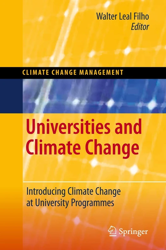 Universities and Climate Change: Introducing Climate Change to University Programmes: 1 (Climate Change Management)