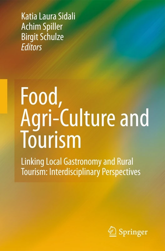 Food, Agri-Culture and Tourism: Linking Local Gastronomy and Rural Tourism: Interdisciplinary Perspectives