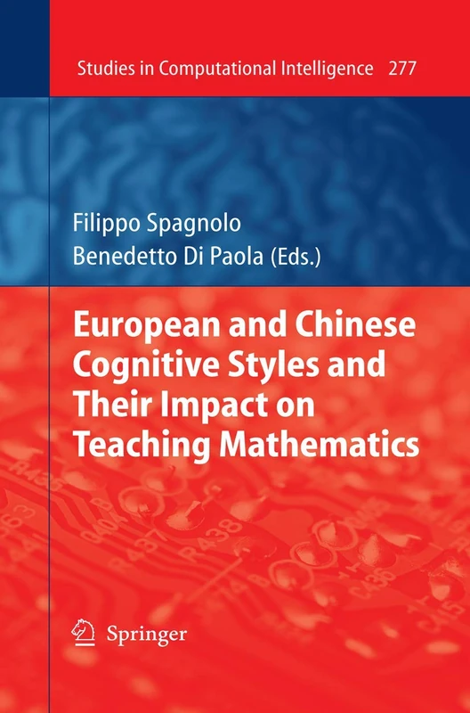 European and Chinese Cognitive Styles and their Impact on Teaching Mathematics: 277 (Studies in Computational Intelligence, 277)
