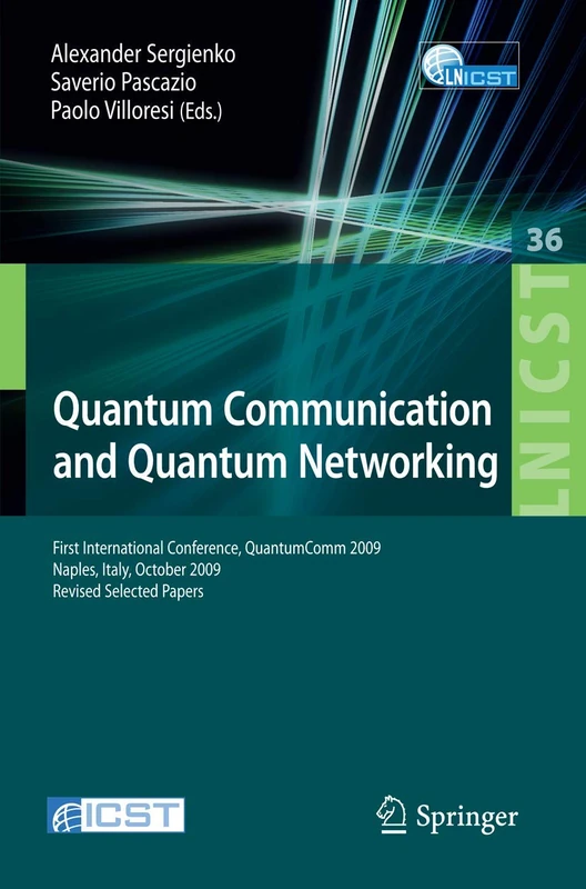 Quantum Communication and Quantum Networking: First International Conference, QuantumComm 2009, Naples, Italy, October 26-30, 2009, Revised Selected ... and Telecommunications Engineering, 36)