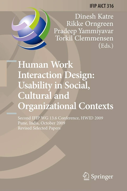 Human Work Interaction Design: Usability in Social, Cultural and Organizational Contexts: Second IFIP WG 13.6 Conference, HWID 2009, Pune, India, ... and Communication Technology, 316)