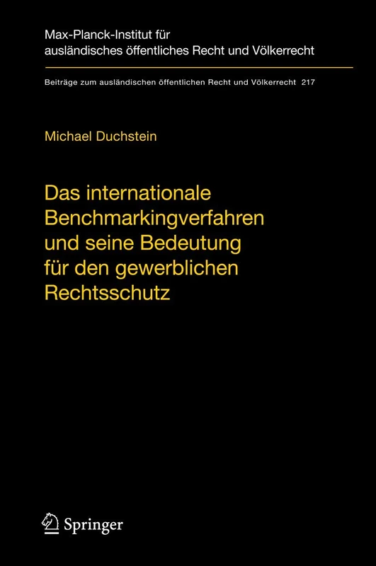 Das internationale Benchmarkingverfahren und seine Bedeutung für den gewerblichen Rechtsschutz: Indikatoren und Benchmarks zur Überwachung des ... öffentlichen Recht und Völkerrecht, 217)