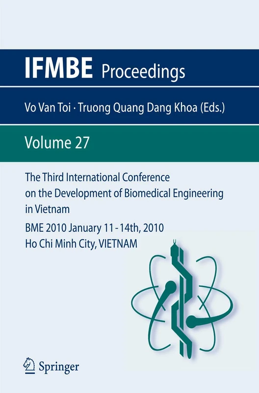The Third International Conference on the Development of Biomedical Engineering in Vietnam: BME2010January 11 – 14th, 2010Ho Chi Minh City, VIETNAM: 27 (IFMBE Proceedings, 27)