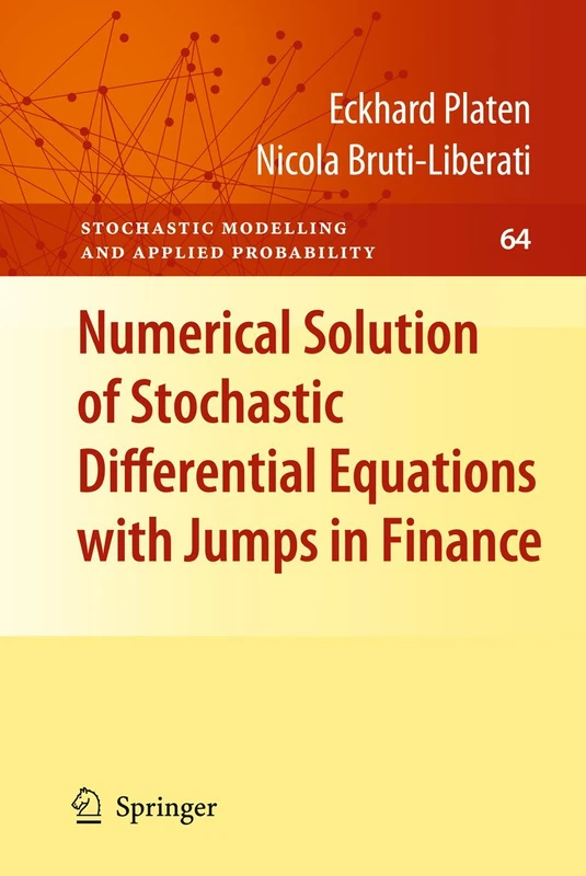 Numerical Solution of Stochastic Differential Equations with Jumps in Finance: 64 (Stochastic Modelling and Applied Probability, 64)