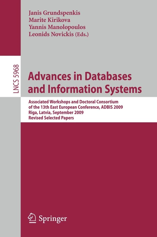 Advances in Databases and Information Systems: Associated Workshops and Doctoral Consortium of the 13th East European Conference, ADBIS 2009, Riga, ... (Lecture Notes in Computer Science, 5968)