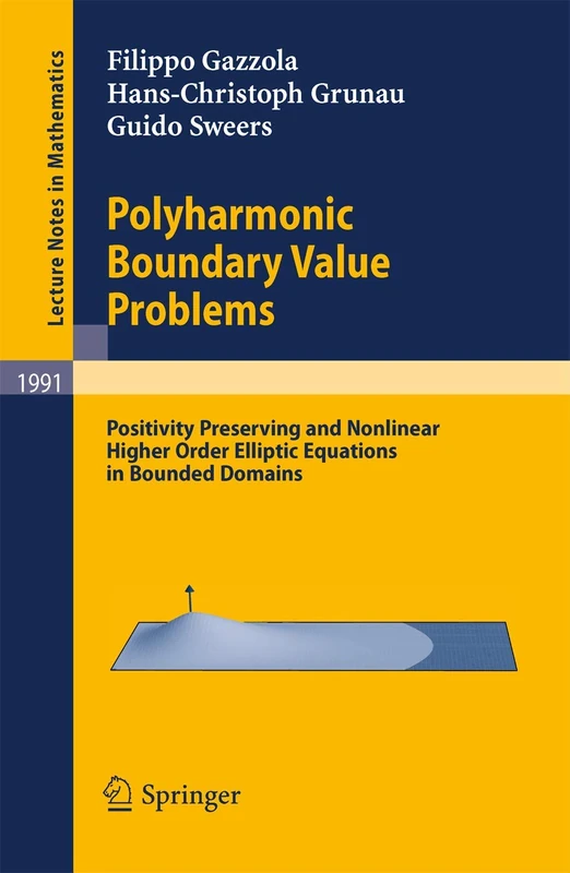 Polyharmonic Boundary Value Problems: Positivity Preserving and Nonlinear Higher Order Elliptic Equations in Bounded Domains: 1991 (Lecture Notes in Mathematics, 1991)