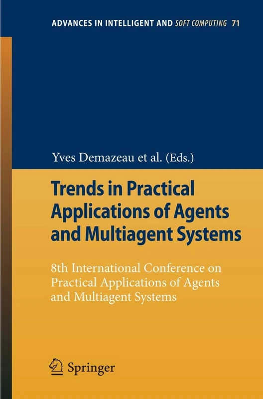 Trends in Practical Applications of Agents and Multiagent Systems: 8th International Conference on Practical Applications of Agents and Multiagent ... ... in Intelligent and Soft Computing, 71)