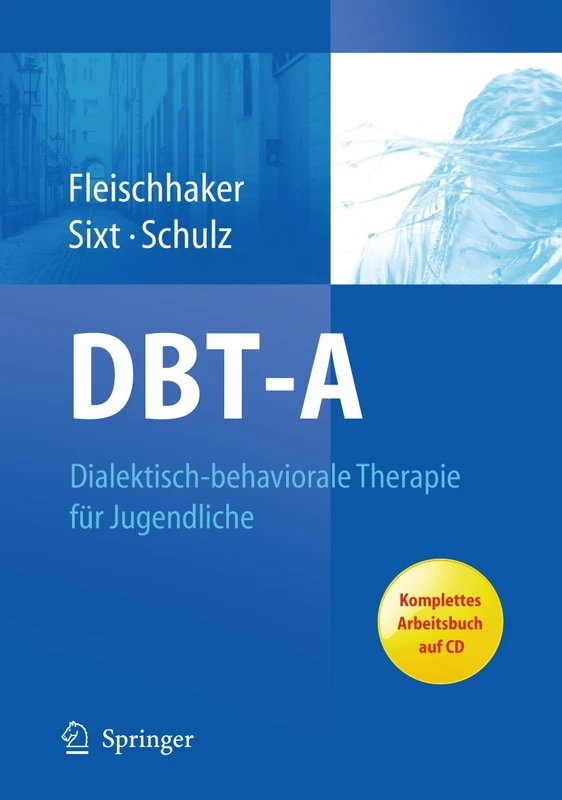 DBT-A: Dialektisch-behaviorale Therapie für Jugendliche: Ein Therapiemanual mit Arbeitsbuch