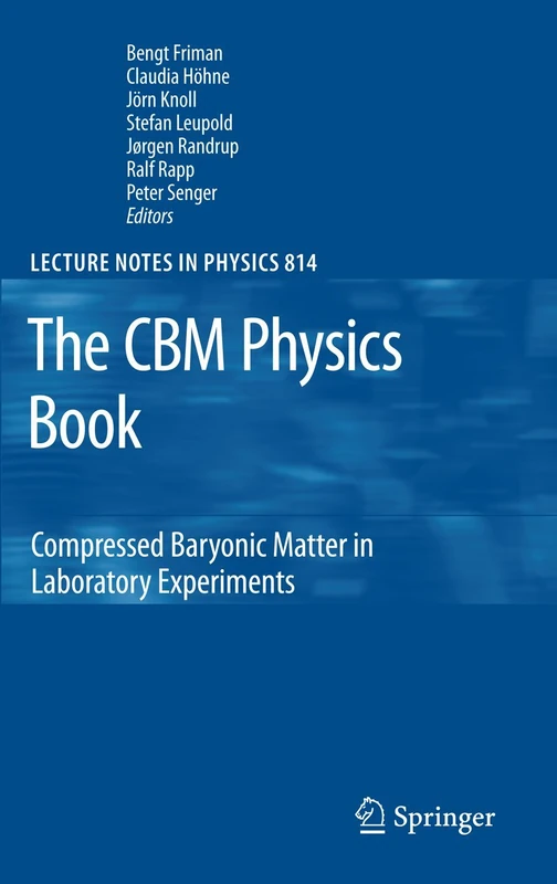 The CBM Physics Book: Compressed Baryonic Matter in Laboratory Experiments: 814 (Lecture Notes in Physics, 814)