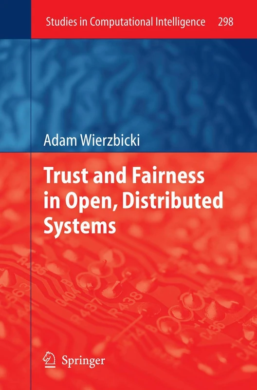 Trust and Fairness in Open, Distributed Systems: 298 (Studies in Computational Intelligence, 298)