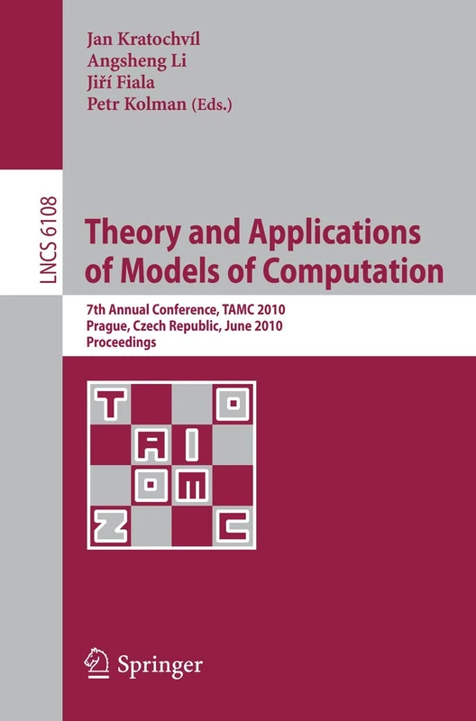 Theory and Applications of Models of Computation: 7th Annual Conference, TAMC 2010, Prague, Czech Republic, June 7-11, 2010. Proceedings: 6108 (Lecture Notes in Computer Science, 6108)