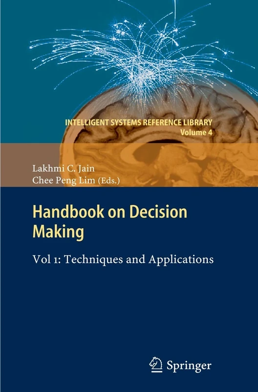 Handbook on Decision Making: Vol 1: Techniques and Applications: 4 (Intelligent Systems Reference Library, 4)