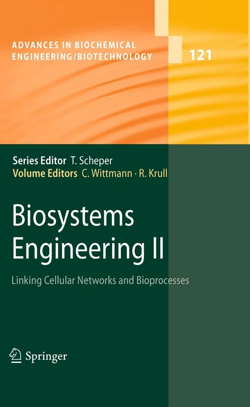 Biosystems Engineering II: Linking Cellular Networks and Bioprocesses: 121 (Advances in Biochemical Engineering/Biotechnology, 121)