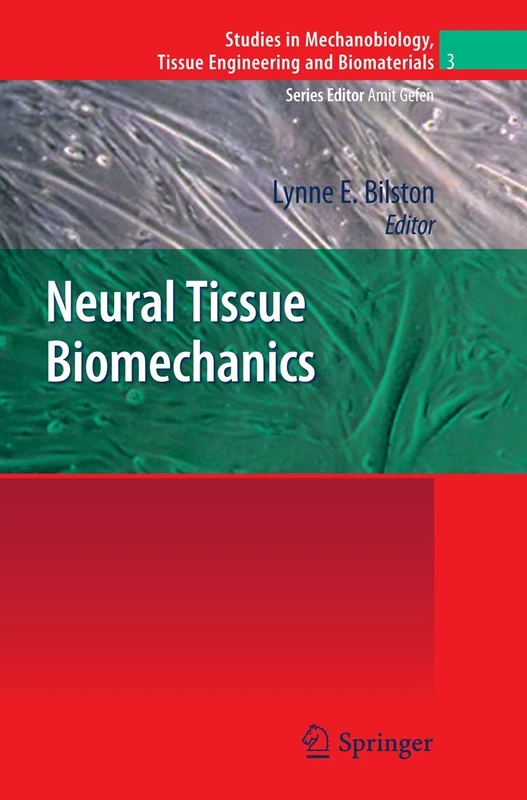 Neural Tissue Biomechanics: 3 (Studies in Mechanobiology, Tissue Engineering and Biomaterials, 3)