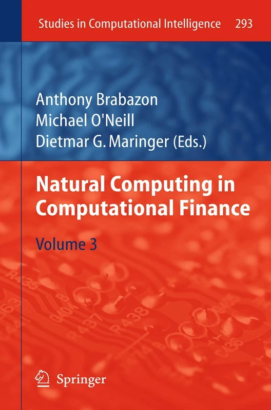 Natural Computing in Computational Finance: Volume 3: 293 (Studies in Computational Intelligence, 293)