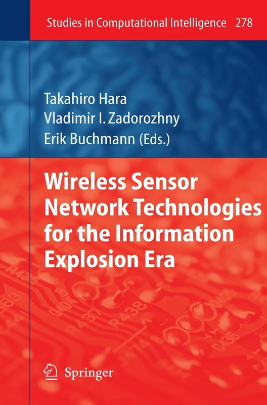 Wireless Sensor Network Technologies for the Information Explosion Era: 278 (Studies in Computational Intelligence, 278)
