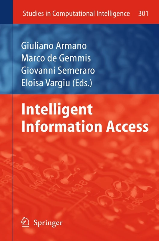Intelligent Information Access: 301 (Studies in Computational Intelligence, 301)