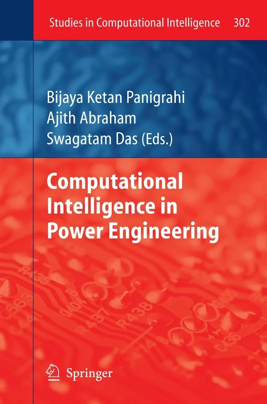 Computational Intelligence in Power Engineering: 302 (Studies in Computational Intelligence, 302)