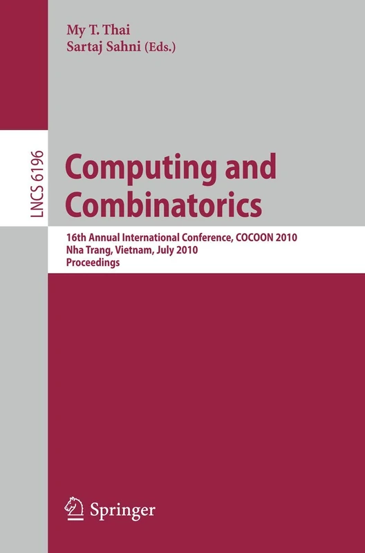 Computing and Combinatorics: 16th Annual International Conference, COCOON 2010, Nha Trang, Vietnam, July 19-21, 2010 Proceedings: 6196 (Lecture Notes in Computer Science, 6196)