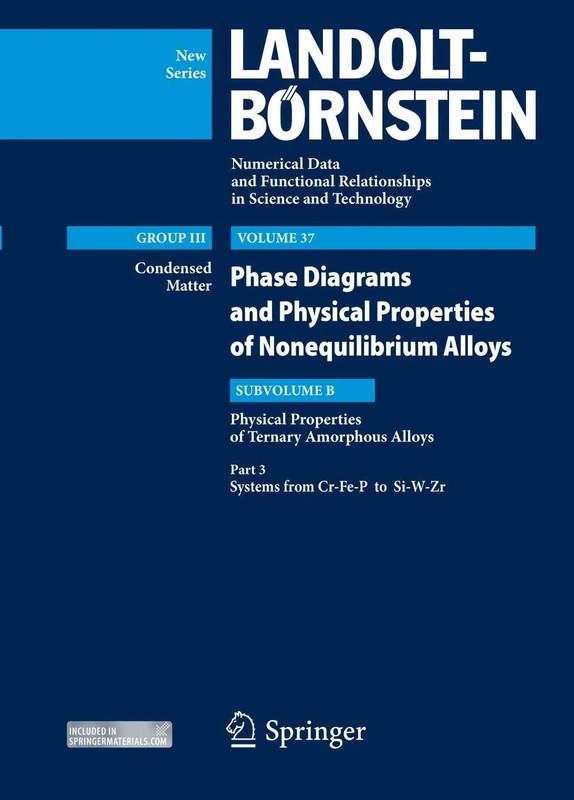 Part 3: Systems from Cr-Fe-P to Si-W-Zr: Volume 37: Phase Diagrams and Physical Properties of Nonequilibrium Alloys, Subvolume C: Physical Properties ... in Science and Technology - New Series, 37B3)