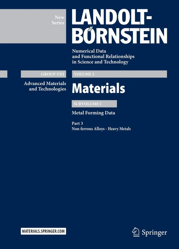 Part 3: Non-ferrous Alloys - Heavy Metals: Subvolume C: Metal Forming Data - Volume 2: Materials - Group VIII:Advanced Materials and Technologies - ... in Science and Technology - New Series, 2C3)