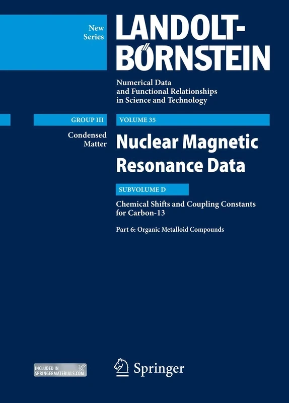 Organic Metalloid Compounds: Subvolume D: NMR Data for Carbon-13, Part 6: 35D6 (Landolt-Börnstein: Numerical Data and Functional Relationships in Science and Technology - New Series, 35D6)