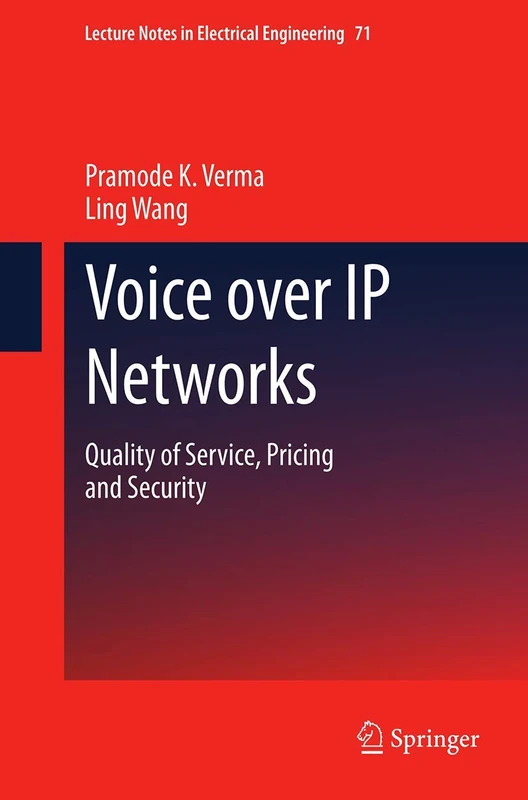 Voice over IP Networks: Quality of Service, Pricing and Security: 71 (Lecture Notes in Electrical Engineering, 71)