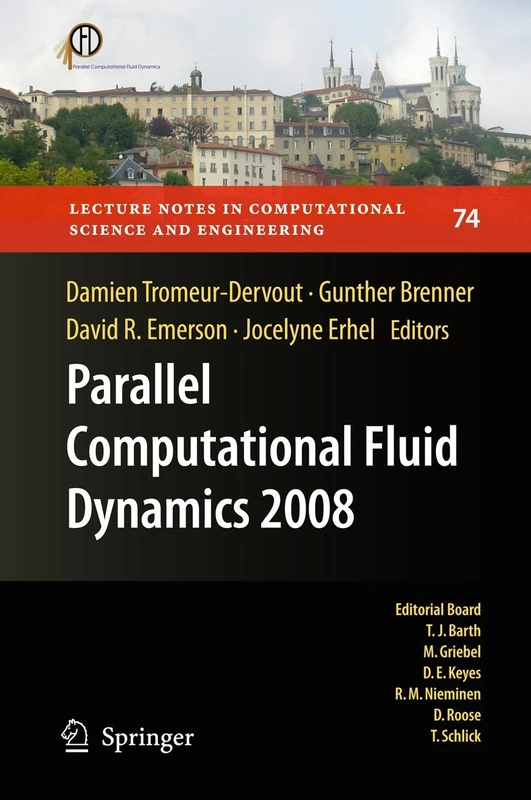 Parallel Computational Fluid Dynamics 2008: Parallel Numerical Methods, Software Development and Applications: 74 (Lecture Notes in Computational Science and Engineering, 74)