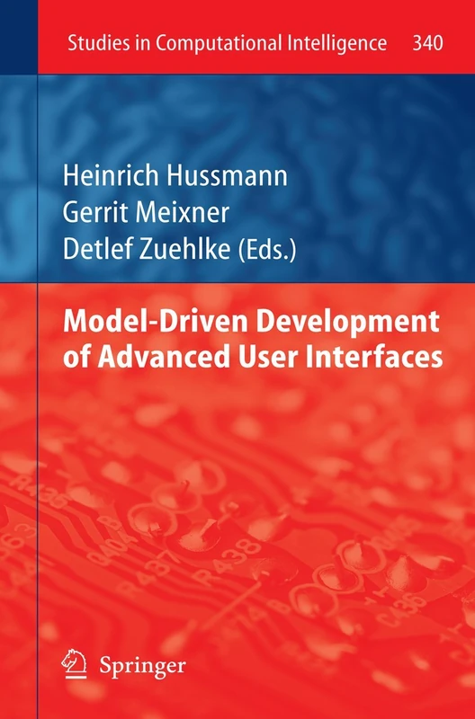 Model-Driven Development of Advanced User Interfaces: 340 (Studies in Computational Intelligence, 340)