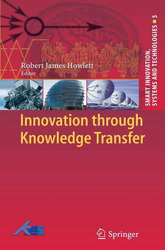 Innovation through Knowledge Transfer: 5 (Smart Innovation, Systems and Technologies, 5)