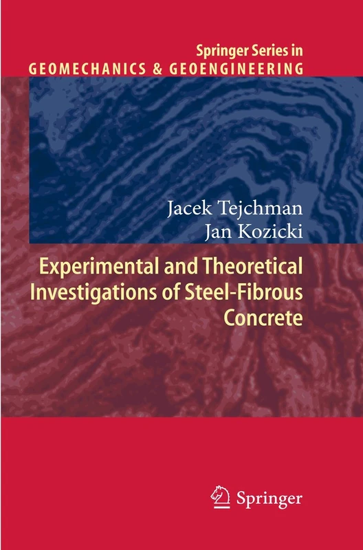 Experimental and Theoretical Investigations of Steel-Fibrous Concrete (Springer Series in Geomechanics and Geoengineering)