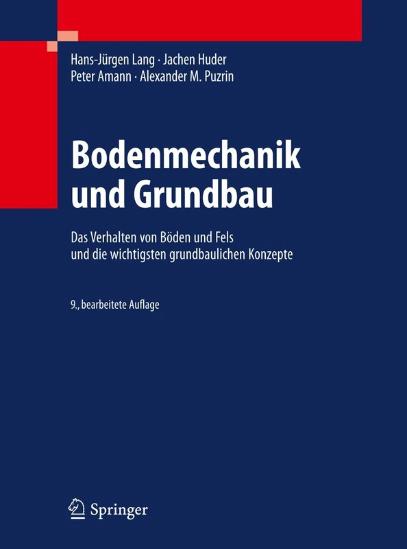 Bodenmechanik und Grundbau: Das Verhalten von Böden und Fels und die wichtigsten grundbaulichen Konzepte