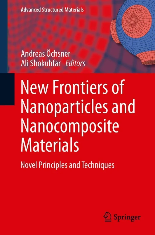 New Frontiers of Nanoparticles and Nanocomposite Materials: Novel Principles and Techniques: 4 (Advanced Structured Materials, 4)