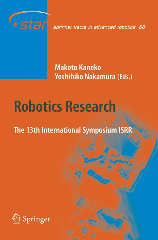 Robotics Research: The 13 International Symposium ISRR: 66 (Springer Tracts in Advanced Robotics, 66)