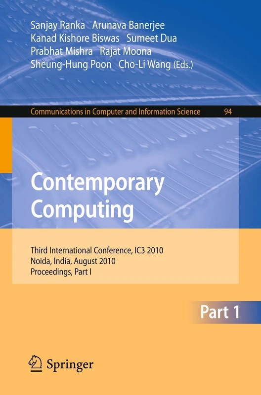 Contemporary Computing: Third International Conference, IC3 2010, Noida, India, August 9-11, 2010. Proceedings, Part I: 94 (Communications in Computer and Information Science, 94)