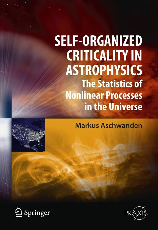 Self-Organized Criticality in Astrophysics: The Statistics of Nonlinear Processes in the Universe (Springer Praxis Books)