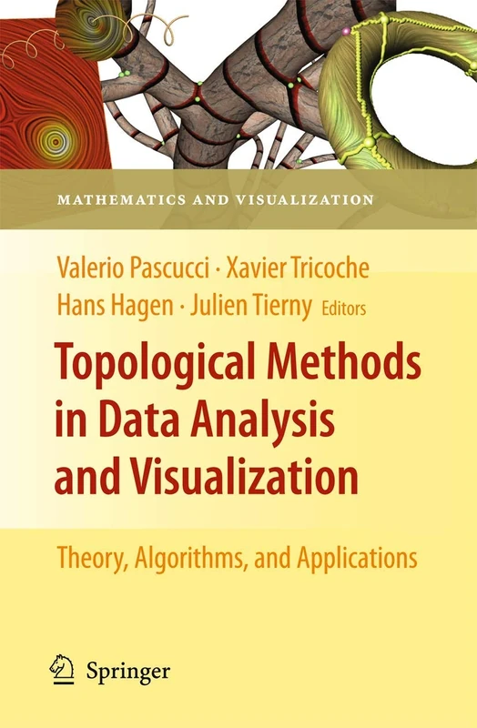 Topological Methods in Data Analysis and Visualization: Theory, Algorithms, and Applications (Mathematics and Visualization)