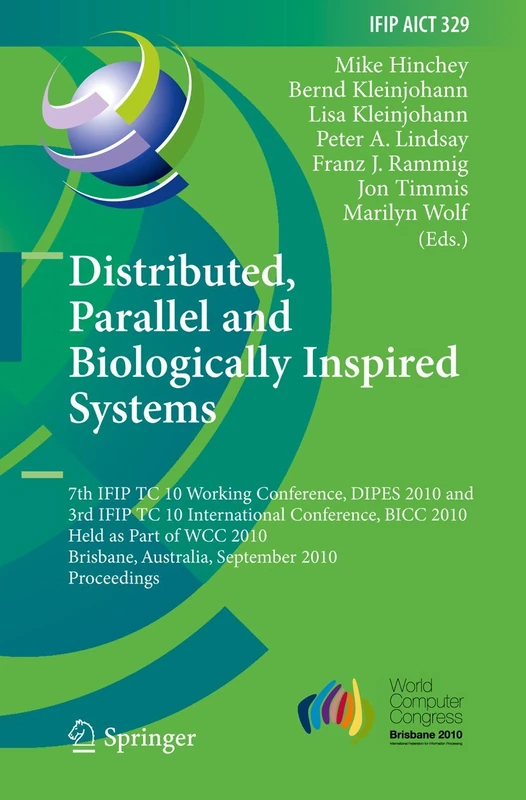Distributed, Parallel and Biologically Inspired Systems: 7th IFIP TC 10 Working Conference, DIPES 2010, and 3rd IFIP TC 10 International Conference, ... and Communication Technology, 329)