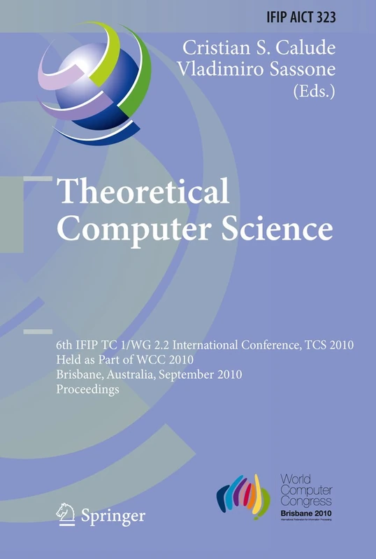 Theoretical Computer Science: 6th IFIP WG 2.2 International Conference, TCS 2010, Held as a Part of WCC 2010, Brisbane, Australia, September 20-23, ... and Communication Technology, 323)