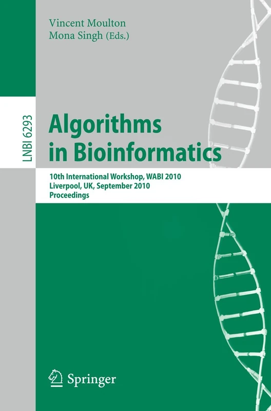 Algorithms in Bioinformatics: 10th International Workshop, WABI 2010, Liverpool, UK, September 6-8, 2010, Proceedings: 6293 (Lecture Notes in Computer Science, 6293)