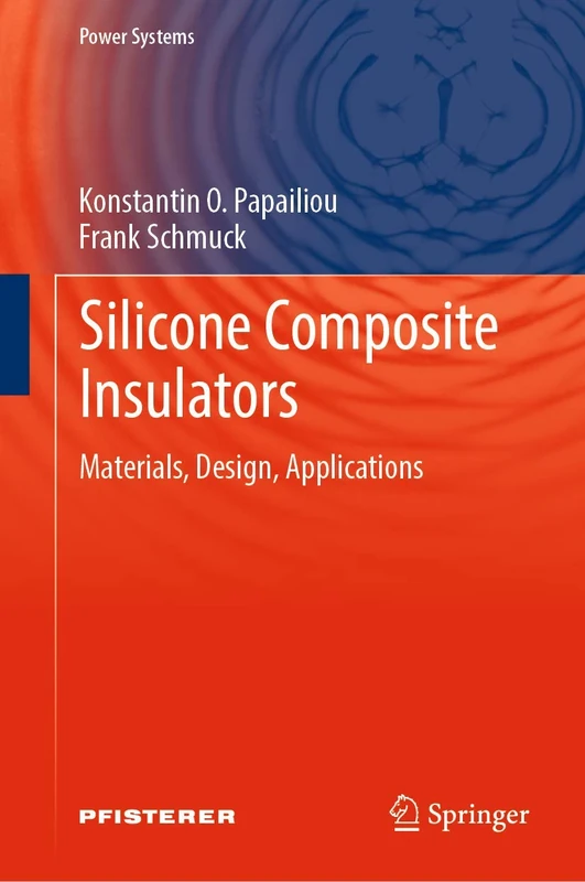 Silicone Composite Insulators: Materials, Design, Applications (Power Systems)