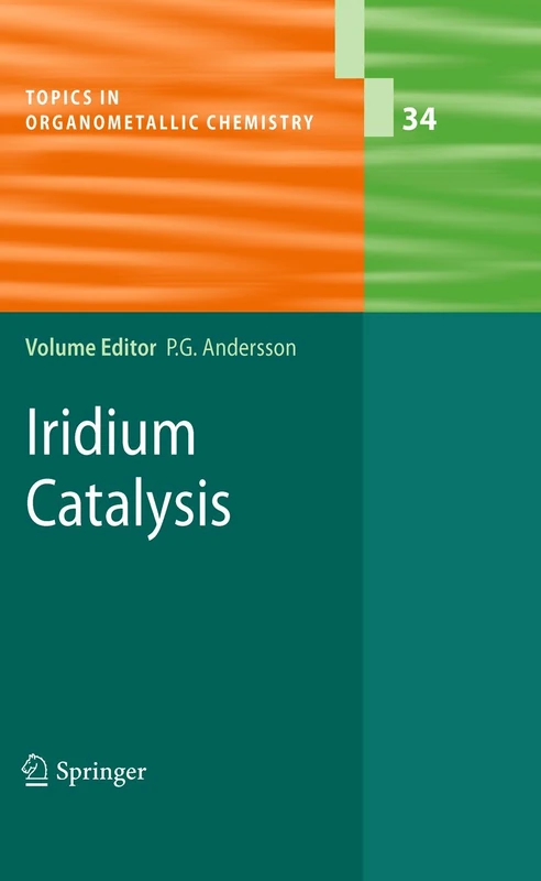 Iridium Catalysis: 34 (Topics in Organometallic Chemistry, 34)