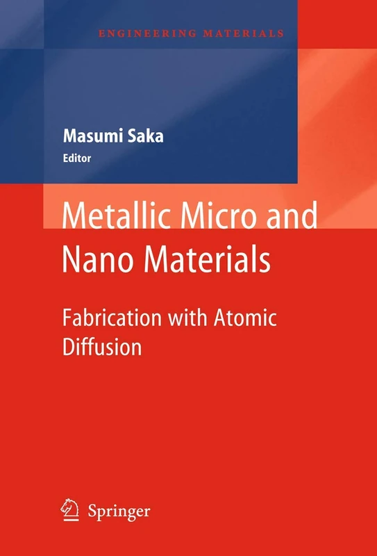 Metallic Micro and Nano Materials: Fabrication with Atomic Diffusion (Engineering Materials)
