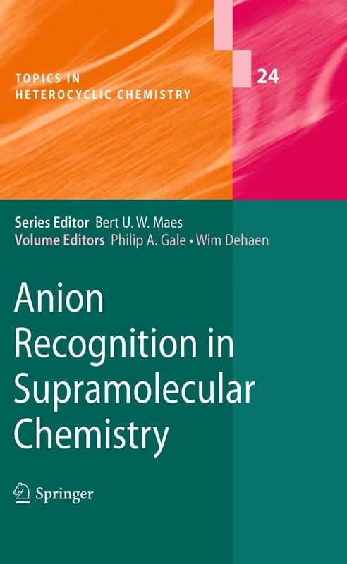 Anion Recognition in Supramolecular Chemistry: 24 (Topics in Heterocyclic Chemistry, 24)