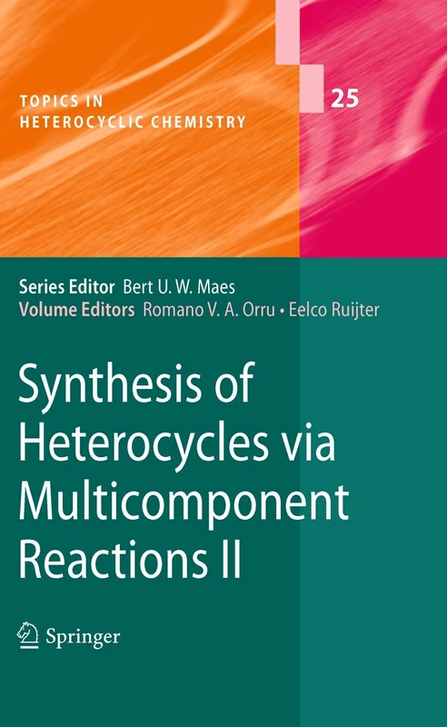 Synthesis of Heterocycles via Multicomponent Reactions II: 25 (Topics in Heterocyclic Chemistry, 25)