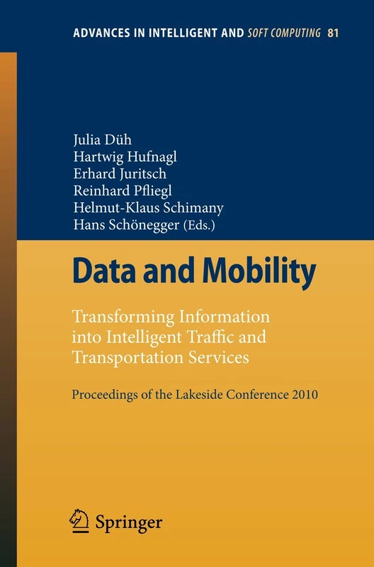 Data and Mobility: Transforming Information into Intelligent Traffic and Transportation Services. Proceedings of the Lakeside Conference 2010: 81 (Advances in Intelligent and Soft Computing, 81)