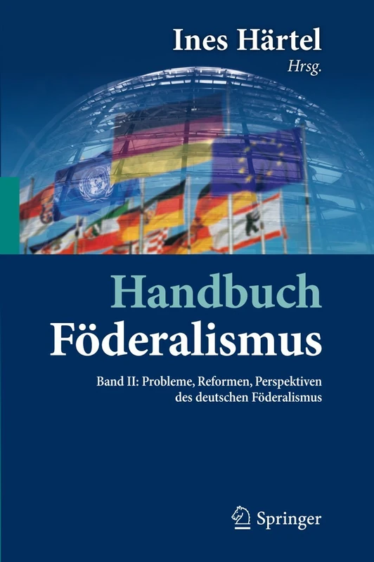 Handbuch Föderalismus - Föderalismus als demokratische Rechtsordnung und Rechtskultur in Deutschland, Europa und der Welt: Band II: Probleme, Reformen, Perspektiven des deutschen Föderalismus