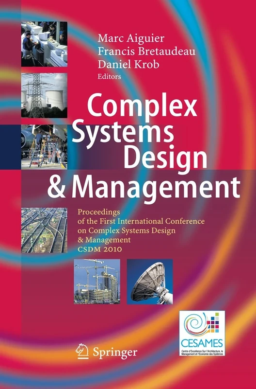 Complex Systems Design & Management: Proceedings of the First International Conference on Complex Systems Design & Management CSDM 2010